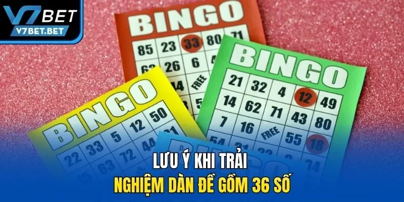 Lưu ý khi trải nghiệm dàn đề gồm 36 số